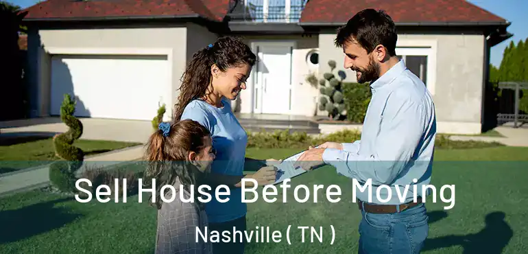  Sell House Before Moving Nashville ( TN )