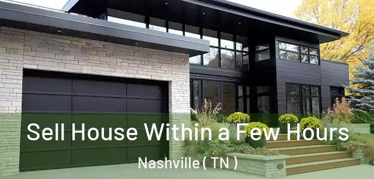  Sell House Within a Few Hours Nashville ( TN )