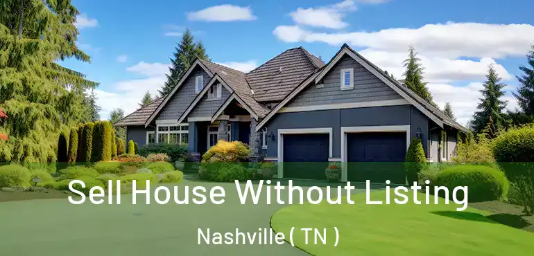  Sell House Without Listing Nashville ( TN )